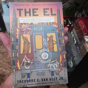 The El: A Novel - Paperback, by Van Alst Jr. Theodore C. - Proof Copy